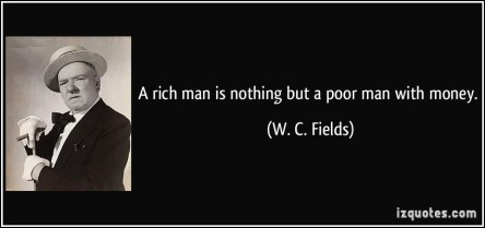 quote-a-rich-man-is-nothing-but-a-poor-man-with-money-w-c-fields-61723